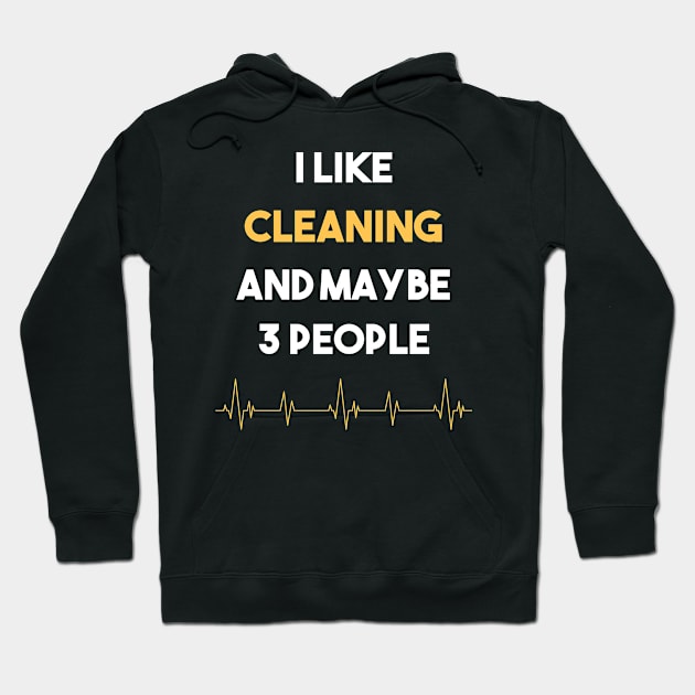 I Like 3 People And Cleaning Clean Cleaner Hoodie by Hanh Tay